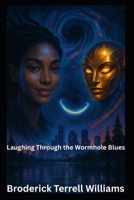 Laughing Through the Wormhole Blues B0F84H1HS1 Book Cover