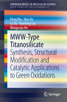 Mww-Type Titanosilicate: Synthesis, Structural Modification and Catalytic Applications to Green Oxidations 3642391141 Book Cover