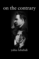 On the Contrary : The Great Contrarians--Oscar Wilde & Friedrich Nietzsche 1967022143 Book Cover