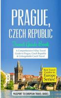 Prague Travel Guide: Prague, Czech Republic: Travel Guide Book—A Comprehensive 5-Day Travel Guide to Prague, Czech Republic & Unforgettable Czech Travel (Best Travel Guides to Europe Series Book 7) 1519395671 Book Cover