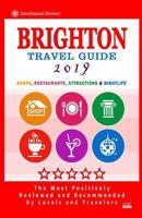 Brighton Travel Guide 2019: Shops, Restaurants, Attractions and Nightlife in Brighton, England (City Travel Guide 2019) 1720505470 Book Cover