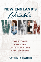 New England's Notable Women 1493066013 Book Cover