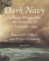 Dark Navy: The Italian Regia Marina and the Armistice of 8 September 1943 160888077X Book Cover