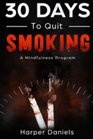 30 Days to Quit Smoking: A Mindfulness Program B084Q9VVNR Book Cover