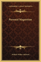 Personal Magnetism And How It Affects Others 1425332242 Book Cover