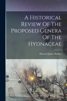 A Historical Review of the Proposed Genera of the Hydnaceae 1018759565 Book Cover