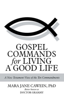 Gospel Commands for Living a Good Life: A New Testament View of the Ten Commandments 1973682850 Book Cover