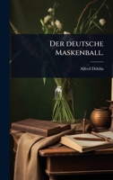 Der deutsche Maskenball. (German Edition) 1024499723 Book Cover