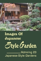 Images Of Japanese Style Garden: Admiring 23 Japanese-Style Gardens: Nomura Samurai House B09DJ1FKW7 Book Cover