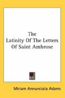 The Latinity Of The Letters Of Saint Ambrose 1162937165 Book Cover