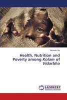 Health, Nutrition and Poverty among Kolam of Vidarbha 620614254X Book Cover