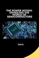 The Power Within: Unveiling the World of Semiconductors 3384274806 Book Cover