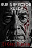 SUBINSPECTOR RUEDA: El caso Cijuela (Spanish Edition) B0GDR1DXK5 Book Cover