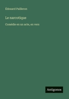 Le narcotique: Comédie en un acte, en vers (French Edition) 3563216258 Book Cover