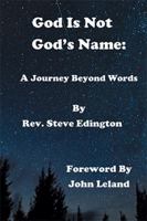 God Is Not God's Name: A Journey Beyond Words 1490789669 Book Cover
