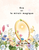 Eva et le miroir magique (Eva's Wonderful Journey / Le monde merveilleux d'Eva) (French Edition) 1069107522 Book Cover