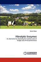 Fibrolytic Enzymes: An alternative for improving the nutritive value of forages and animal performance 3838334078 Book Cover