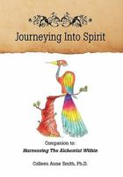Journeying Into Spirit 1453512179 Book Cover