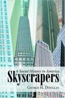 Skyscrapers: A Social History of the Very Tall Building in America 0786420308 Book Cover