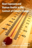 Heat Exposure and Human Health in the Context of Climate Change 0128190809 Book Cover