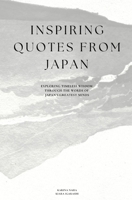 Inspiring Quotes from Japan: Exploring Timeless Wisdom Through the Words of Japan’s Greatest Minds B0DPRKVJTX Book Cover