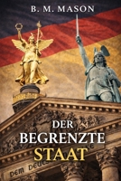 Der begrenzte Staat: Warum weniger Aufgaben mehr Ordnung, Freiheit und Stabilität schaffen B0GMD3QB1L Book Cover