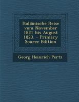 Italianische Reise Vom November 1821 Bis August 1823 (1824) 1167703294 Book Cover