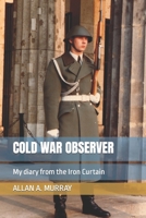 Cold War Observer : My Diary from the Iron Curtain 1520219377 Book Cover