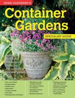 Home Gardener's Container Gardens: Planting in Containers and Designing, Improving and Maintaining Container Gardens 1580117597 Book Cover