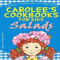 Carolee's Cookbook for Kids - Salads: Recipes Kids Love to Make and Parents Like to Eat 061592333X Book Cover