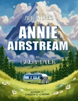The Adventures of Annie the Airstream B0GYK6N184 Book Cover