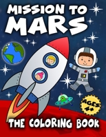 Mission to Mars - The Coloring Book: The greatest adventure of mankind: a journey through outer space to mars and back in a coloring book for children, toddlers and pre-school children. B08XL6H555 Book Cover