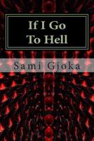 If I Go To Hell: N�se Shkoj N� Ferr 1475101910 Book Cover