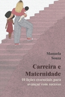 Carreira e Maternidade: 10 lições essenciais para avançar com sucesso (Portuguese Edition) B0F7RXGHPQ Book Cover