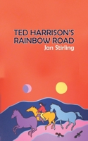 Ted Harrison's Rainbow Road 1788789873 Book Cover