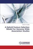 A Hybrid Feature Selection Model For Genome Wide Association Studies 3659588288 Book Cover