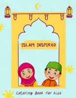 Islam Inspired Coloring Book for kids: Perfect eid and ramadan activity book for kids ages 4-8 B08ZVZKDPG Book Cover