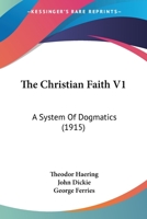 The Christian Faith V1: A System Of Dogmatics 1167022629 Book Cover