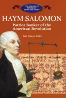 Haym Salomon: Patriot Banker of the American Revolution (The Library of American Lives and Times) 0823966291 Book Cover