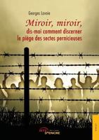 Miroir, miroir, dis-moi comment discerner le piège des sectes pernicieuses 2354855915 Book Cover
