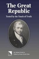 The Great Republic Tested by the Touch of Truth 0893575097 Book Cover