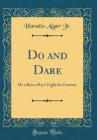 Do and Dare: A Brave Boy's Fight for Fortune 1499665903 Book Cover