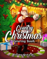 Country Christmas Coloring Book: An Adult Coloring Book Featuring Festive and Beautiful Christmas Scenes in the Country 1790141028 Book Cover