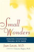 Small Wonders: Healing Childhood Trauma with EMDR 068484446X Book Cover
