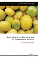 Determinación de Tiempo de Vida Útil de la Pulpa de Maracuyá: Pruebas Aceleradas (Spanish Edition) 9999320856 Book Cover