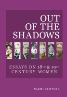 Out of the Shadows: Essays on 18th and 19th Century Women 1919623299 Book Cover