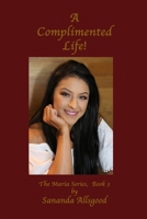 A Complemented Life!: The Maria Series Book 3 B09ZCL176G Book Cover