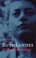 Ruth Landes: A Life in Anthropology (Critical Studies in the History of Anthropology) 0803222459 Book Cover