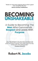 Becoming Unshakeable: A Guide To Becoming The Man Who Commands Respect and Leads With Purpose B0F55KQRLM Book Cover
