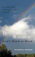 Beyond the Rainbow: God's Hand at Work 1462046843 Book Cover